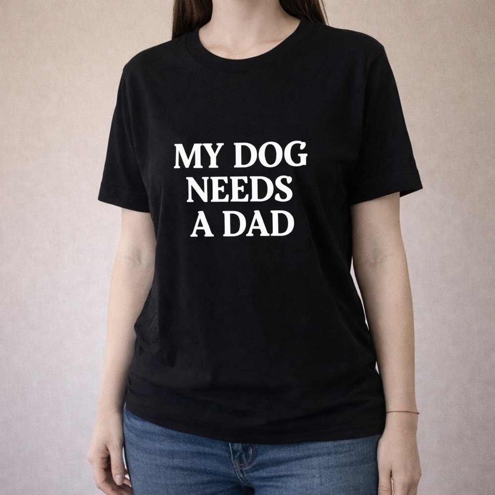 MY DOG NEEDS A DAD Tee - Gildan Large